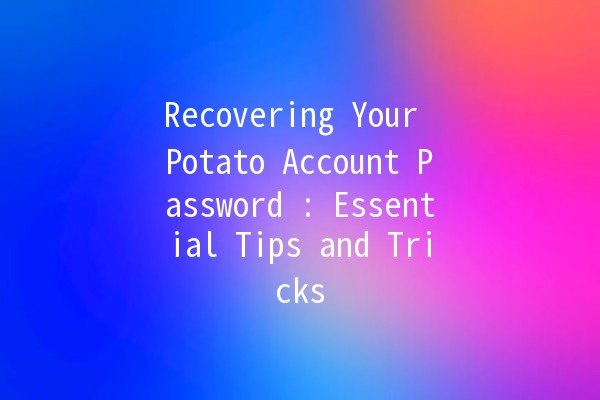 Recovering Your Potato Account Password 🥔🔑: Essential Tips and Tricks