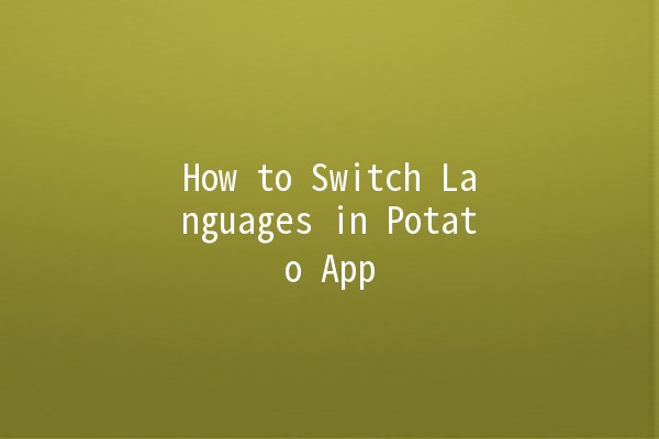 How to Switch Languages in Potato App 📱🌍